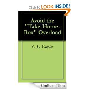 Avoid the Take Home Box Overload C. L. Vaughn  Kindle 