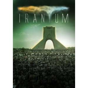  Iranium 2011 DVD Irans nuclear program Threat Everything 