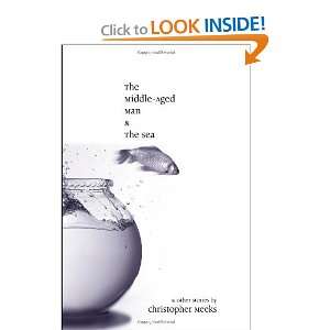  The Middle Aged Man and the Sea [Paperback] Christopher 