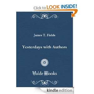 Yesterdays with Authors T. James Fields  Kindle Store