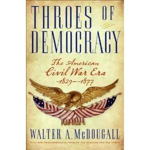  Throes of Democracy The American Civil War Era 1829 1877 