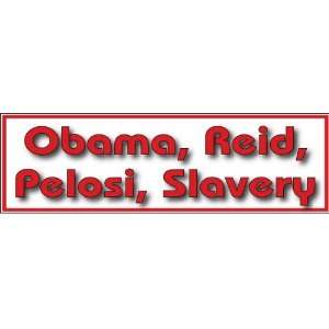  Obama, Reid, Pelosi, Slavery; Bumper Sticker/Decal 