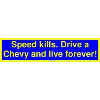  Speed kills. Drive a Chevy and live forever Bumper 