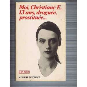  moi,christiane F. . . ,13 ans ,droguée,prostituée 