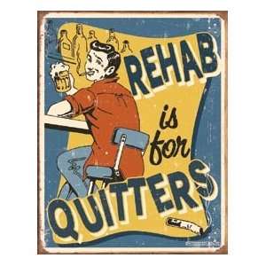  Rehab Is For Quitters Tin Sign #1487 