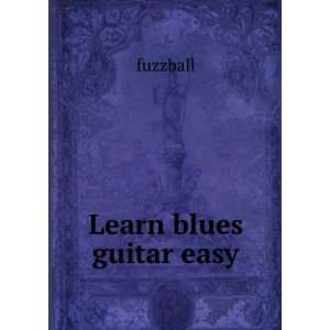 Learn blues guitar easy fuzzball  Books