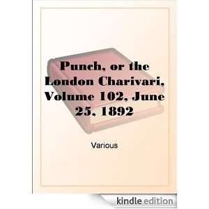 Punch, or the London Charivari, Volume 102, June 25, 1892 Various 