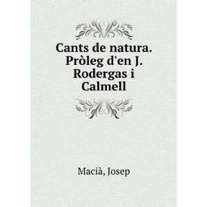  Cants de natura. PrÃ²leg den J. Rodergas i Calmell 