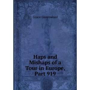 Haps and Mishaps of a Tour in Europe, Part 919 Grace Greenwood 