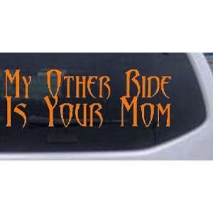 my other ride is your mom Funny Car Window Wall Laptop Decal Sticker 