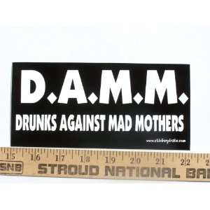  DAMM Drunks Against Mad Mothers Bumper Sticker / Decal 