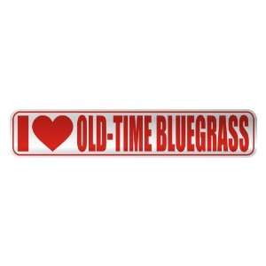   I LOVE OLD TIME BLUEGRASS  STREET SIGN MUSIC