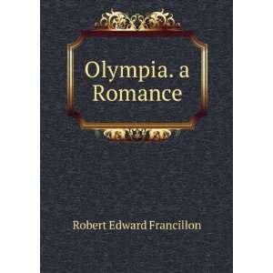  Olympia. a Romance Robert Edward Francillon Books