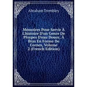   De Cornes, Volume 2 (French Edition) Abraham Trembley 