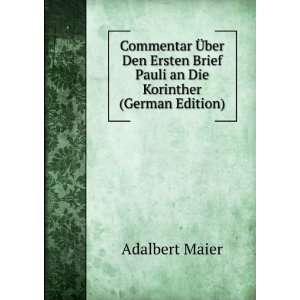   Brief Pauli an Die Korinther (German Edition) Adalbert Maier Books