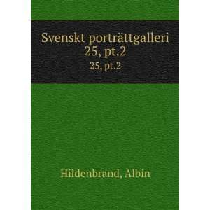    Svenskt portrÃ¤ttgalleri. 25, pt.2 Albin Hildenbrand Books