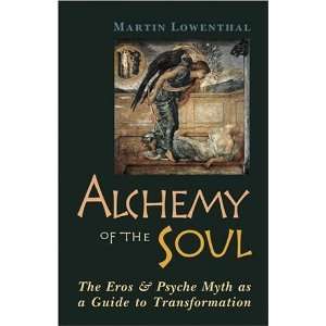  Alchemy of the Soul The Eros and Psyche Myth As a Guide 