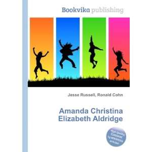   Amanda Christina Elizabeth Aldridge Ronald Cohn Jesse Russell Books