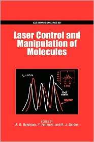 Laser Control and Manipulation of Molecules, (0841237867), A. D 