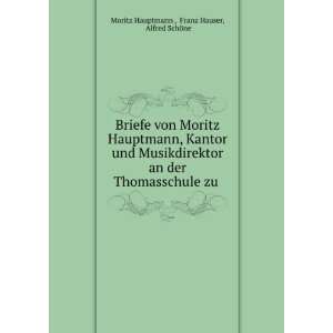   zu . Franz Hauser, Alfred SchÃ¶ne Moritz Hauptmann  Books
