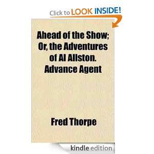 Ahead of the Show Or the Adventures of Al Allston Advance Agent Fred 
