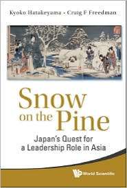 Snow on the Pine Japans Quest for a Leadership Role in Asia 