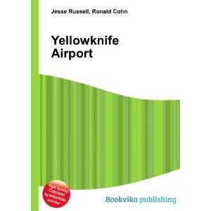  Yellowknife Airport Ronald Cohn Jesse Russell Books