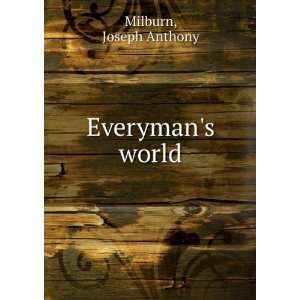  Everymans world, Joseph Anthony. Milburn Books