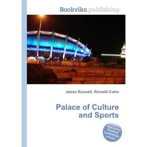  Palace of Culture and Sports Ronald Cohn Jesse Russell 