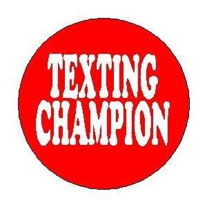   TEXTING CHAMPION  1.25 Magnet 