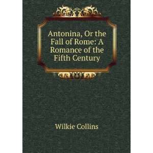   Fall of Rome A Romance of the Fifth Century Wilkie Collins Books