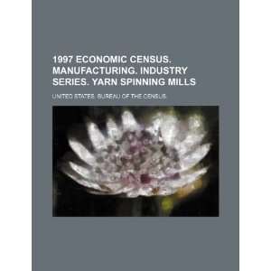  1997 economic census. Manufacturing. Industry series. Yarn 