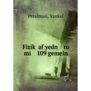  FizikÌ£ af yedn ro mi 109 gemeln Yankel Perelman Books