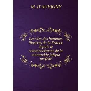   le commencement de la monarchie jufqua prefent M. DAUVIGNY Books