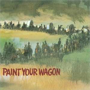   Paint Your Wagon [Original Broadway Cast] by Mca