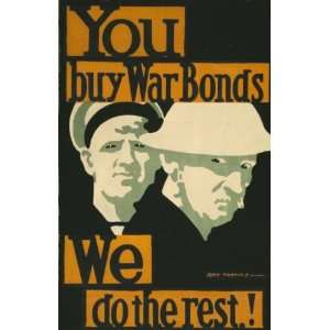  World War I Poster   You buy war bonds. We do the rest 37 