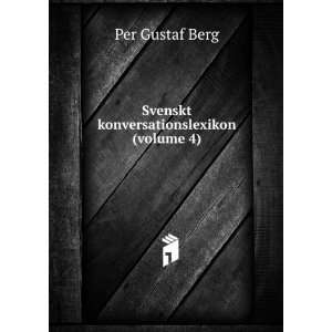  Svenskt konversationslexikon (volume 4) Per Gustaf Berg 