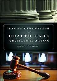 Legal Essentials of Health Care Administration, (0763761303), George D 