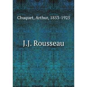  J.J. Rousseau Arthur, 1853 1925 Chuquet Books