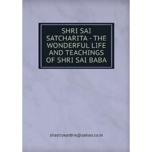   LIFE AND TEACHINGS OF SHRI SAI BABA shastrykarthik@yahoo.co.in Books