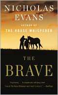   The Brave A Novel by Nicholas Evans, Little, Brown 