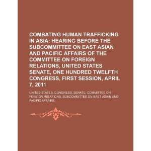  Combating human trafficking in Asia hearing before the 