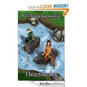 Heartstealer (All Things Impossible) D. Dalton, Thomas Szott  