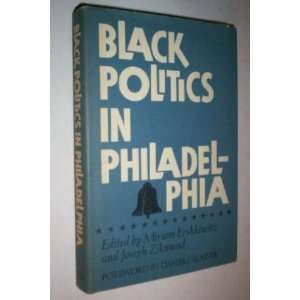  Black Politics in Philadelphia Miriam and Jospeh Zikmund 