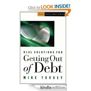 Real Solutions for Getting Out of Debt Mike Yorkey  