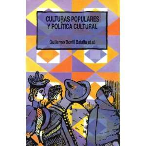  Culturas Populares Y La Politica Cultural Guillermo 