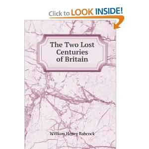    The Two Lost Centuries of Britain William Henry Babcock Books