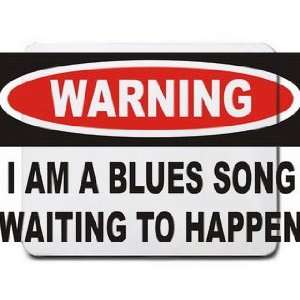  Warning I am a blues song waiting to happen Mousepad 