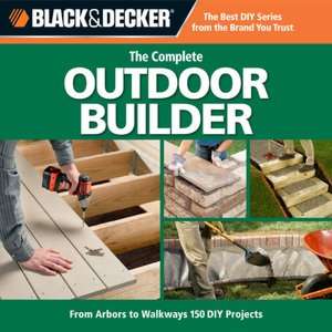 Black & Decker Complete Outdoor Builder From Arbors to Walkways 150 