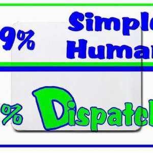  49% Simple Human 51% Dispatcher Mousepad